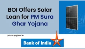 Bank of India (BOI) Solar Loan under PM Surya Ghar Yojana