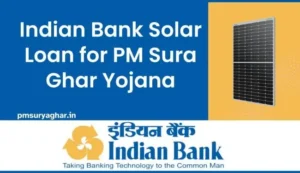 Indian Bank Solar Loan under PM Surya Ghar Yojana